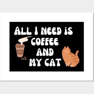 All I need is coffee and my cat Posters and Art